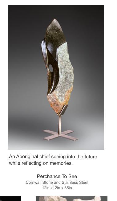 An Aboriginal chief seeing into the future while reflecting on memories.  Perchance To See Cornwall Stone and Stainless Steel 12in x12in x 35in