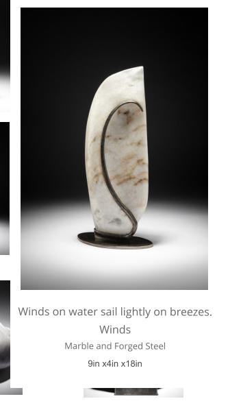 Winds on water sail lightly on breezes. Winds Marble and Forged Steel 9in x4in x18in